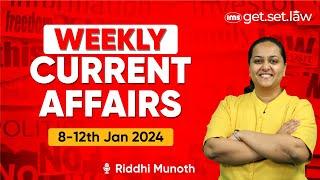 CLAT Weekly Current Affairs | 8-12 Jan 2024 | CLAT Current Affairs | Riddhi Munoth