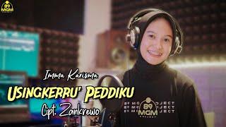 IMMA KARISMA - USINGKERRU' PEDDIKU - Cipt.Zankrewo ( Cover )