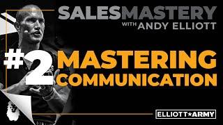 SALES MASTERY #2 // Mastering Communication // Andy Elliott