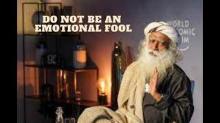 Quit Being an Emotional Fool || Sadhguru Motivational Speech