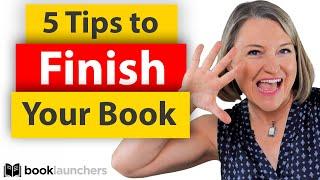 5 Tips to Finishing Writing Your Book