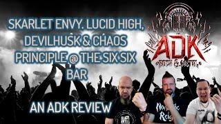 Skarlety Envy, Lucid High, Devilhusk & Chaos Principle Live @ The Six Six Bar An ADK Review