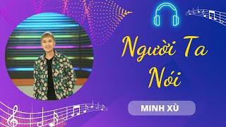 Người Ta Nói - Minh Xù | Chiếc Nôi Âm Nhạc | Tình Khúc Bất Hủ 2023