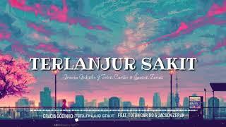 Terlanjur Sakit - Gracia Godinho ft Toton Caribo & Jacson Zeran (Lirik Video)