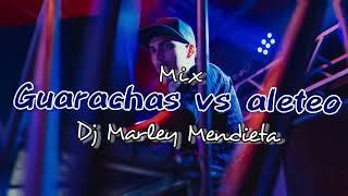 ▶️ Mix Guaracha Vs Aleteo - Dj Marley Mendieta