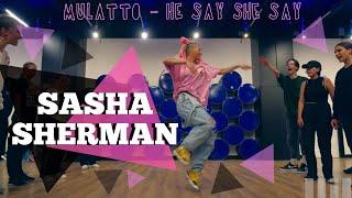 SASHA SHERMAN // Mulatto - He Say She Say (class)