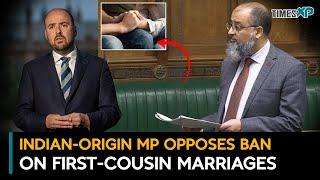 Indian-origin MP in UK voices concern over proposed ban on first-cousin marriages