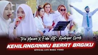 Trio Macan X Fida AP, Ambyar Genk - Kehilanganmu Berat Bagiku (Official Music Video)
