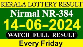 Kerala Nirmal NR-384 Result Today On 14.06.2024 | Kerala Lottery Result Friday