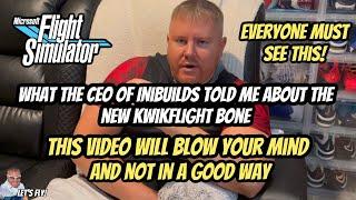 The New KwikFlight Bone | This Is An Unbelievable Response From Inibuilds CEO | Proof | MSFS2020