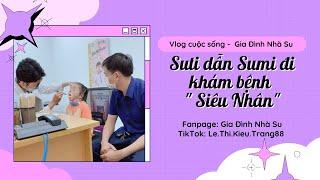 Em Sumi bị sốt chị Suti hoả tốc dẫn đí khám Phòng " Siêu Nhân " #giadinhnhasu #vlog #tiktok #shorts