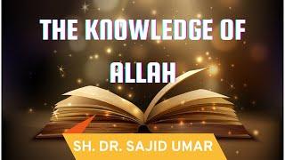 The Knowledge Of Allah - Sheikh Dr. Sajid Umar #knowyourlord #islam #mohammed #religion #deepdive