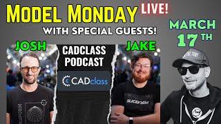 Model Monday LIVE - 1 PM  - MARCH 17th - with SPECIAL GUESTS - Josh and Jake from CADCLASS.org