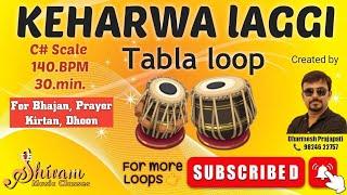 Keherwa laggi Tabla loop | Bhajan - kirtan loop | 140 BPM | C# Scale | 30 min loop | Best quality |