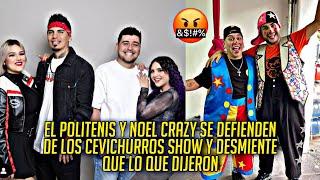 EL POLITENIS Y EL NOEL LE RESPONDE A LOS CEVICHURROS SHOW "DESMIENTEN LO QUE CONTARON"