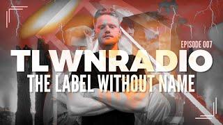 The Label Without Name pres. TLWNRADIO #007 ft. Unit-E