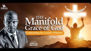 THE MANIFOLD GRACE OF GOD [CONTENDING FOR GREATER WITNESS] WITH APOSTLE JOSHUA SELMAN