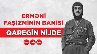 Ermənilərin "qəhrəmanı" Qaregin Njde kim idi?