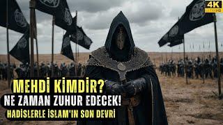 Mehdi Kimdir? Ne Zaman Gelecek Hadislerle İslam'ın Son Devri