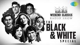 Weekend Classics Radio Show | Black White Special | Kisi Ki Muskurahaton Se | Awara Hoon