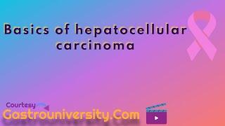 Liver-Basics of hepatocellular carcinoma