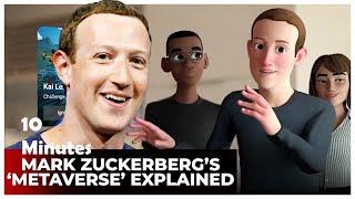 10 Minutes Mark Zuckerberg's 'Metaverse' Explained.