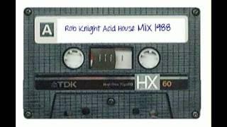 Rob Knight - Acid House Mix 1988