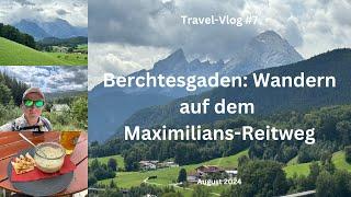 Berchtesgaden: Maximilians-Reitweg - August 2024 - Travel-Vlog #7