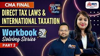 CMA Final - Direct Tax Laws & International Taxation | Workbook SolvingPart 2 | MEPL
