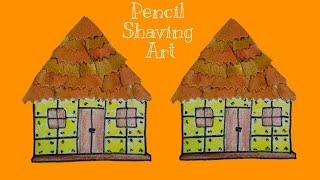 Pencil Shaving House Art | Pencil Shaving Art Ideas | Best Out Of Pencil Shavings