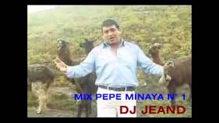 MIX PEPE MINAYA N° 1 (DJ JEAND) - HUAYNOS HUARACINOS