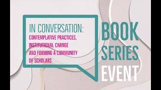 IN CONVERSATION: Contemplative practices and institutional change