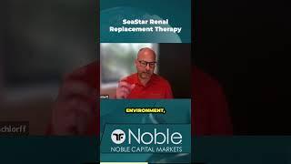 SeaStar Medical Revolutionary Renal Replacement Therapy -Noble Capital Markets Healthcare Conference