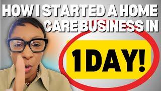 How I started a home care business in 1 day