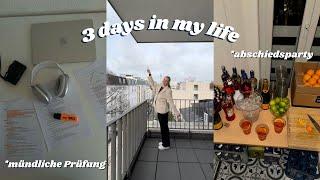 3 DAYS IN MY LIFE, mündliche prüfung, abschiedsfeier & vorbereitungen