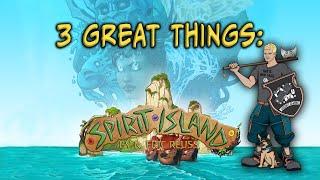 Three Great Things: Spirit Island