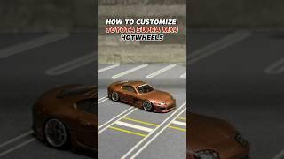 HOW TO CUSTOMIZE TOYOTA SUPRA MK4 #hotwheels #toyota #surpa #mk4