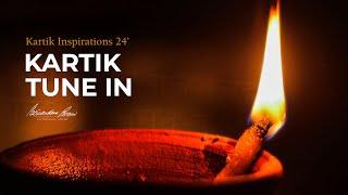 Kartik Tune In - Kartik Inspirations 2024 / Day 1