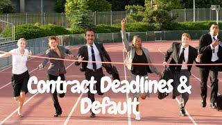 How to Handle Your Real Estate Contract Deadlines and How Defaulting Could Cost You Big
