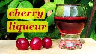 How to make Сherry liqueur, recipes of homemade liqueur