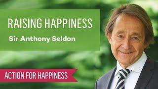 Raising Happiness in Challenging Times with Sir Anthony Seldon