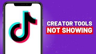 How to Fix TikTok Creator Tools Not Showing in 2025 - Full Guide