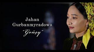 Jahan Gurbanmyradowa - Gonshy