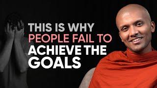 This is why people fail to achieve the goals... | Buddhism In English