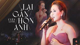 LẠI GẦN HÔN ANH - UYÊN LINH live at #Lululola