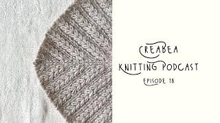 Creabea Knitting Podcast - Episode 18: All the Camisoles, Lento Sweater and new design!