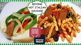 Cooking with Beyond Meat Hot Italian Sausage Review ~ Two Dishes!