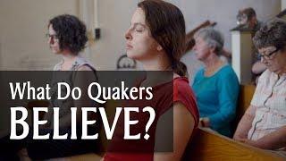 What Do Quakers Believe?