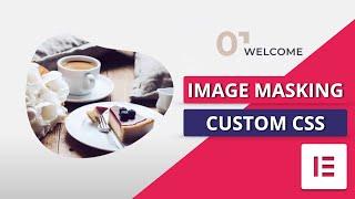 Image Masking mit Custom CSS - Elementor CSS Tricks