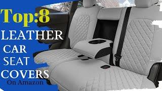 Top 8:Best Leather Car Seat Covers|On #amazon | Universal Covers